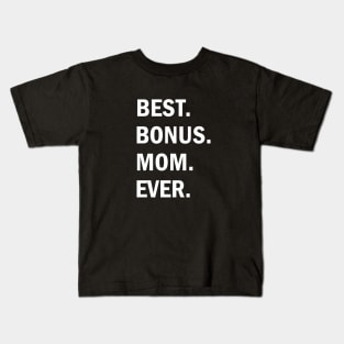 Best Bonus Mom Ever Kids T-Shirt